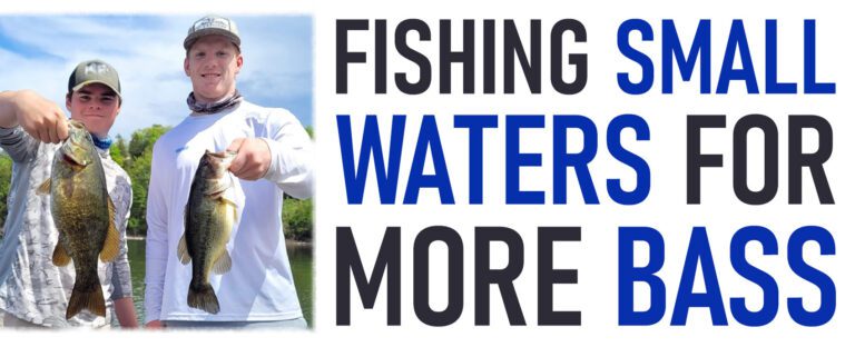 Fish Small Waters for More Bass!
